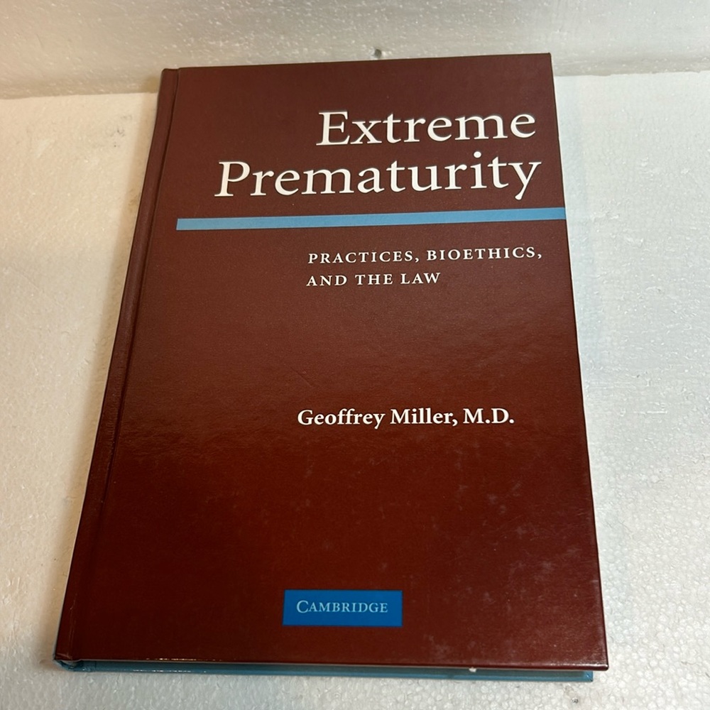 Extreme Prematurity: Practices, Bioethics and the Law by Geoffrey Miller (Englis